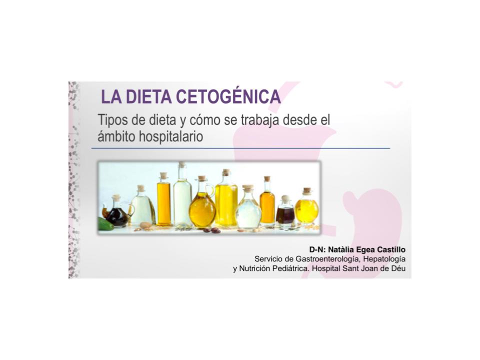 Tipos de Dieta Cetogénica y como se trabajan desde el ámbito hospitalario.