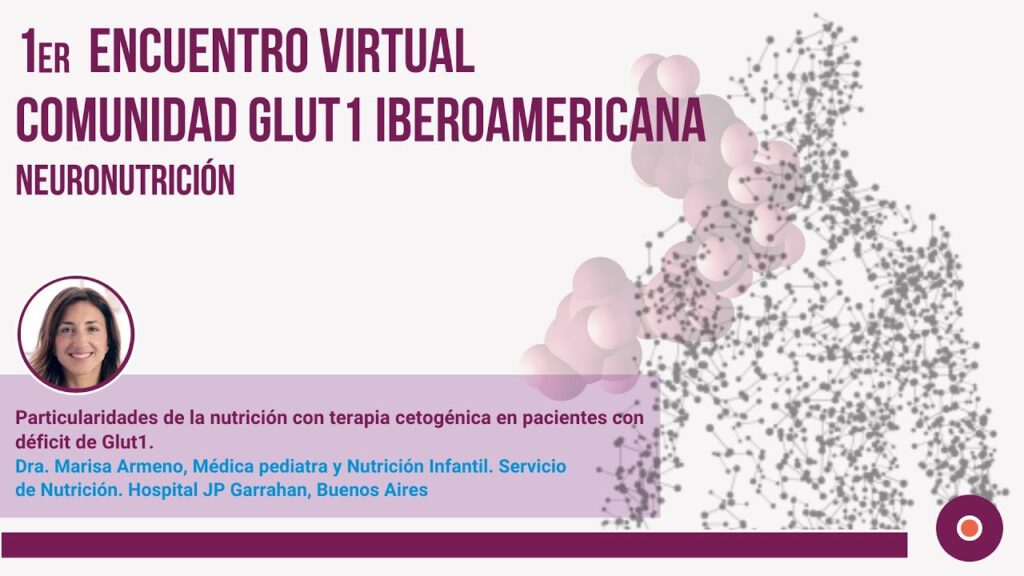 Dra. Marisa Armeno: “Particularidades de la nutrición con terapia cetogénica en pacientes con déficit de Glut1”