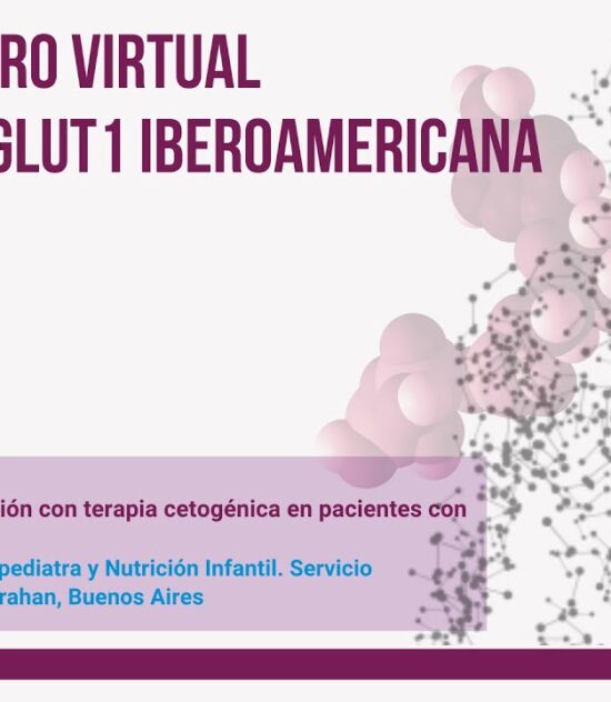 Dra. Marisa Armeno: “Particularidades de la nutrición con terapia cetogénica en pacientes con déficit de Glut1”