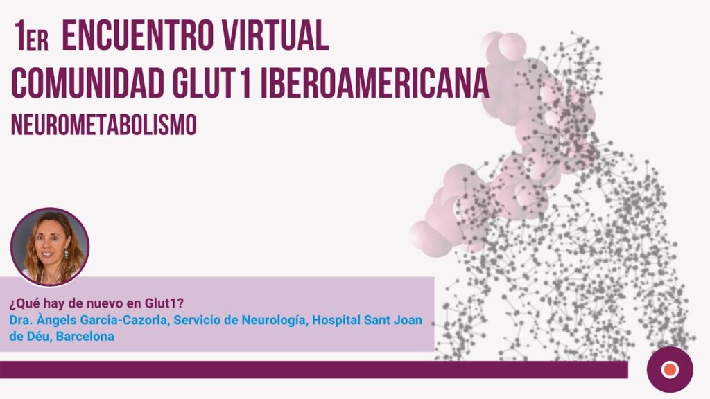 Dra. Àngels García-Cazorla: “¿Qué hay de nuevo en Glut1?”