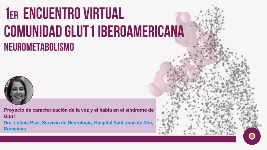 Dra. Leticia Pías: “Proyecto de caracterización de la voz y el habla en el síndrome de Glut1”
