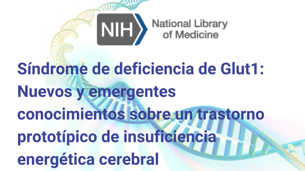 Síndrome de deficiencia de Glut1: Nuevos y emergentes conocimientos sobre un trastorno prototípico de insuficiencia energética cerebral
