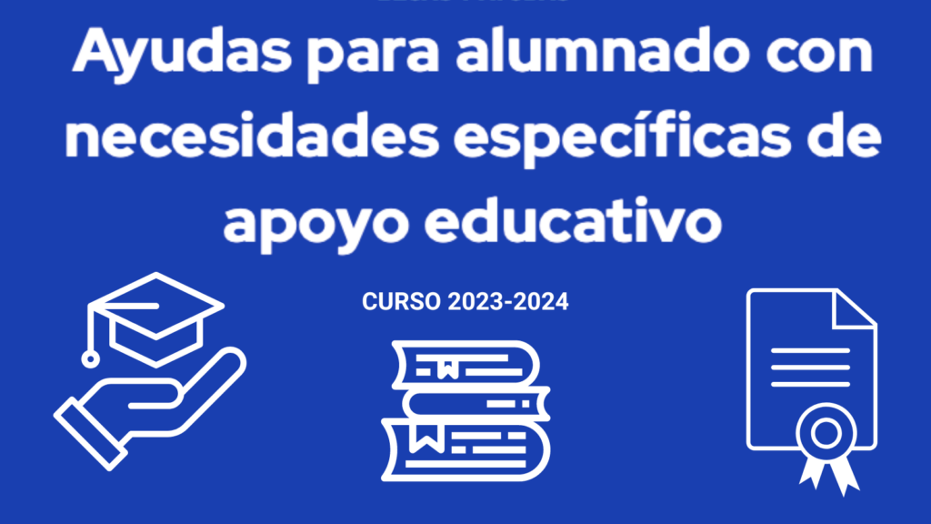 Ayudas para alumnado con Necesidad Específica de Apoyo Educativo. Curso académico 2023/2024.