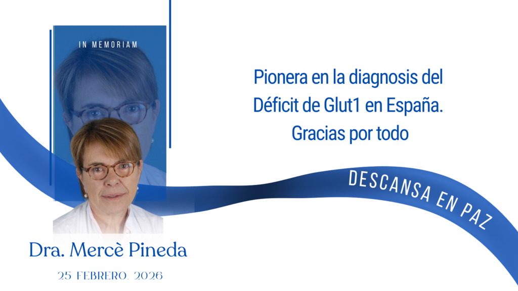 In Memoriam: Dra. Mercè Pineda. Gracias por tanto en favor de las familias con Déficit de Glut1.